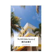 Miami 500 500个隐藏 Secrets 秘密旅行指南 Hidden 预售 原版 The 善本图书 迈阿密 英文旅行