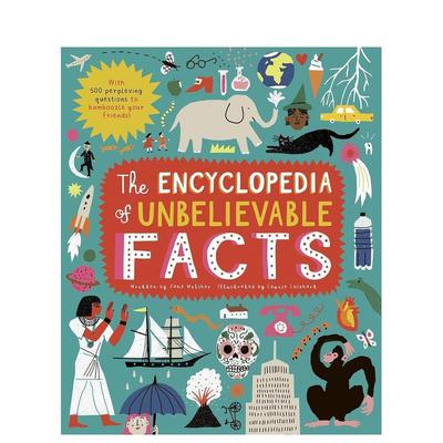 【现货】难以置信的事实百科全书The Encyclopedia of Unbelievable Facts 6岁以上儿童阅读知识图册图集 英文原版 善本图书