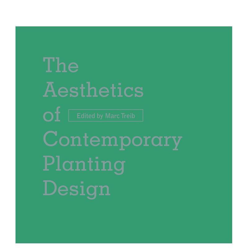 【预售】当代种植设计美学 The Aesthetics of Contemporary Planting Design 原版英文园林景观 善本图书
