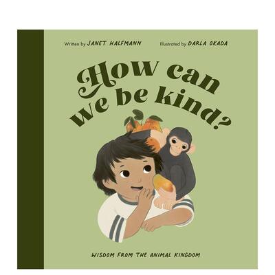 【预售】英文原版如何友善？：来自动物王国的智慧 How Can We Be Kind? 善良同情心故事 性格养成 艺术插画绘本儿童英语进口图书