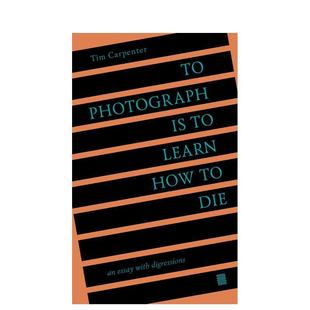 【预售】摄影是学习如何死亡：离题散文 To Photograph Is to Lear