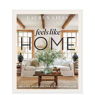 【预售】家一般的感觉Feels Like Home 设计师Lauren Liess的轻松室内设计 Relaxed Interiors for a Meaningful Life