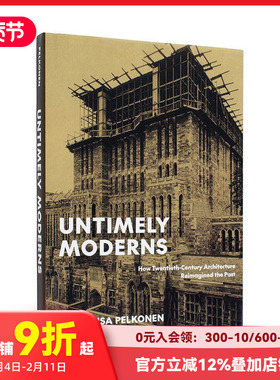 【预售】不合时宜的现代建筑：二十世纪建筑如何重塑过去 Untimely Moderns 原版英文建筑