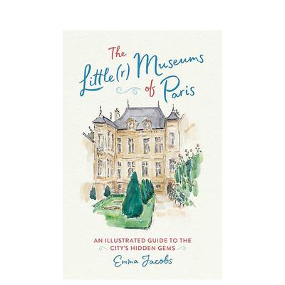 【预售】巴黎小博物馆：巴黎隐秘宝藏地点插图指南 The Little(r) Museums of Paris 原版英文旅行 善本图书