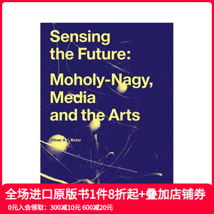 纳吉 the 现货 感知未来：莫霍利 and 社会科学进口书籍 Media 媒体与艺术 英文原版 Moholy Future Sensing Arts Nagy