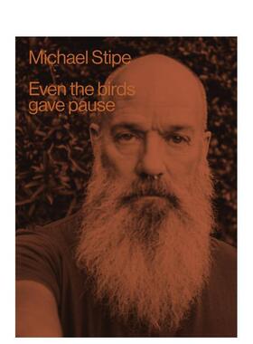 【预售】迈克尔·史帝普 Michael Stipe: Even The Birds Gave Pause 原版英文摄影 善本图书