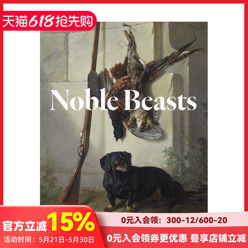 【预售】尊贵之兽：十八世纪法国艺术中的猎者与猎物 Noble Beasts: Hunters and Hunted 原版英文艺术画册画集