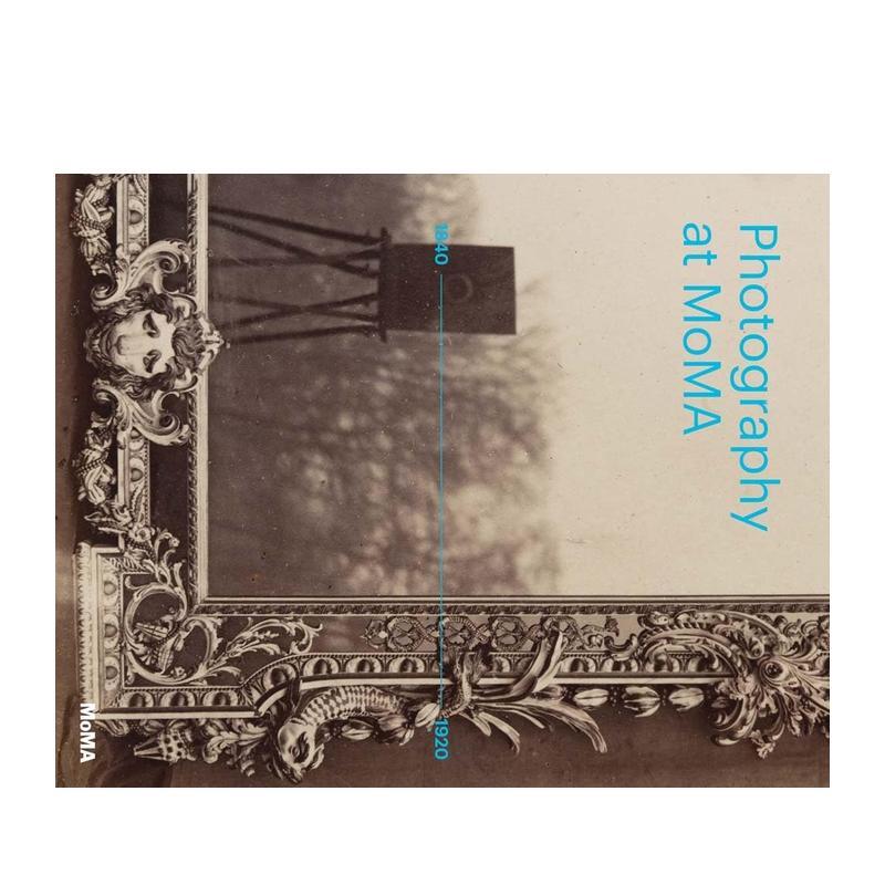 【预售】现代艺术博物馆里的摄影 Photography at MoMA: 1840-1920 原版英文摄影作品集 善本图书