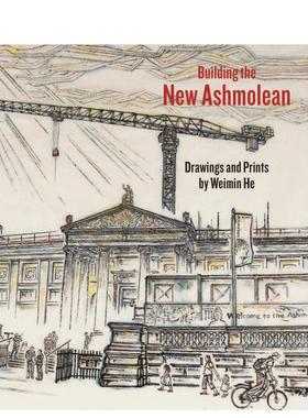 【预售】建造新阿什莫林：何伟民绘画与版画集 Building the New Ashmolean 原版英文艺术画册画集 善本图书