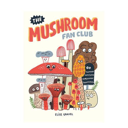 【预售】The Mushroom Fan Club蘑菇粉丝俱乐部 插画家Elise Gravel