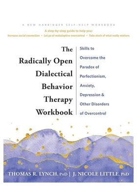 【预售】彻底开放的辩证行为疗法：助你战胜抑郁、焦虑、孤独、完美主义等困扰的技能 The Radically Open 原版英文生活综合