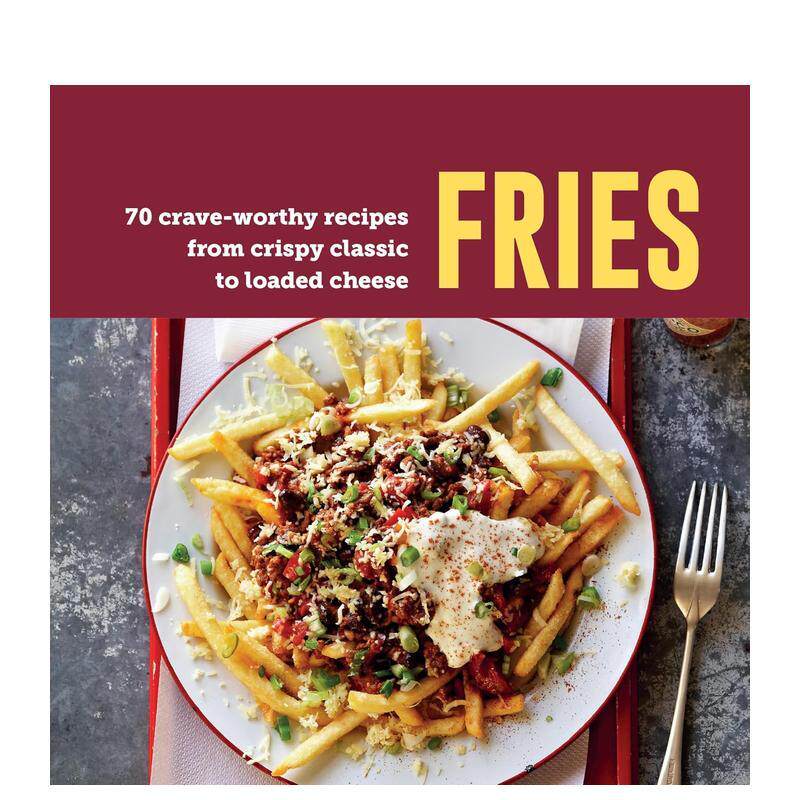 【现货】薯条从香脆经典到满载芝士的70道美味食谱 70 Crave-Worthy Recipes from Crispy Classic to Loaded Cheese 原版英文生活