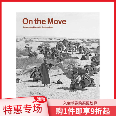 【预售】On the move: Reframing Nomadic Pastoralism，在路上： 重塑游牧畜牧业