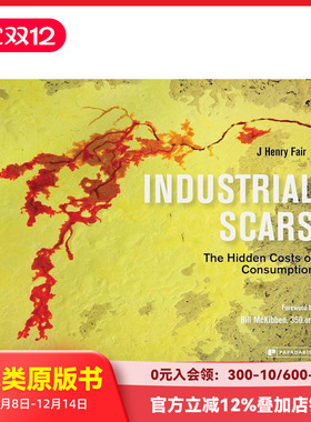 【预售】工业伤痕：消费的隐性成本 Industrial Scars: The Hidden Costs of Consumption 原版英文摄影作品集自然景观