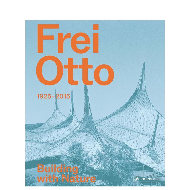【预售】弗雷·奥托:与自然共建 普利兹克奖得主 Frei Otto: Building with Nature 百年诞辰 原版英文建筑设计