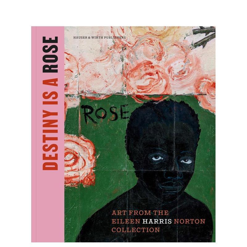 【预售】命运是朵玫瑰：艾琳·哈里斯·诺顿收藏中的艺术 Destiny Is a Rose: Art from the Eileen Harris原版英文艺术画册画集