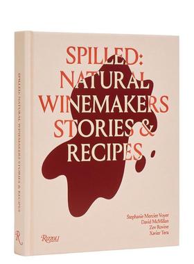 【预售】天然酿酒师的故事和食谱 Spilled: Stories and Recipes from Natural Winemakers 原版英文餐饮生活美食