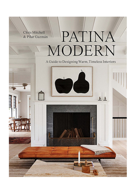 【预售】铜锈色现代：温暖且不易过时的室内装饰 Patina Modern : A Guide to Designing Warm 英文原版进口家居设计 善本图书
