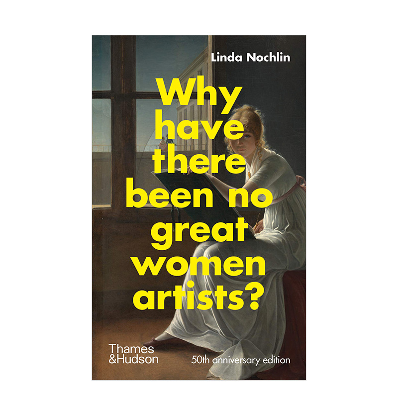【预售】【T&H】为什么没有伟大的女性艺术家50周年纪念版Why Have There Been No Great Women Artists 艺术历史 英文原版