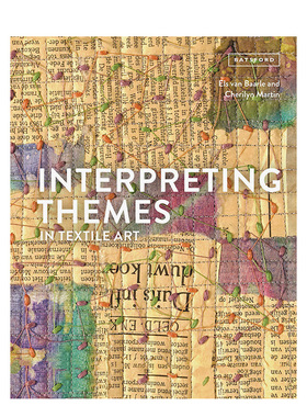 【预售】解读纺织艺术的主题 Interpreting Themes in Textile Art 进口原版英文时尚综合艺术 善本图书