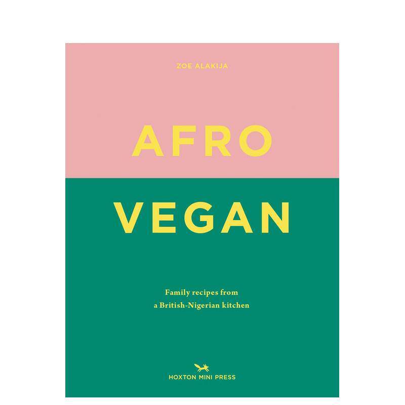【预售】非洲式素食:来自英国-尼日利亚厨房的家庭食谱Afro Vegan 特色小众餐饮料理菜单指南 英文原版 善本图书