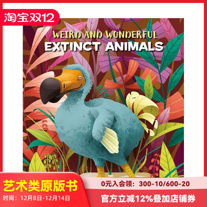 【预售】奇异美丽的灭绝动物Weird and Wonderful Extinct Animals 6-12岁儿童自然动物百科趣味彩图册 英文原版