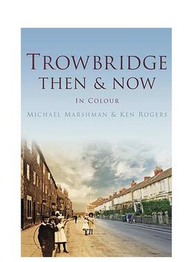 【预售】【欧洲今昔】特罗布里奇 Trowbridge Then & Now 原版英文摄影作品集人文景观 善本图书