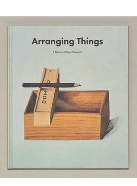 【现货】物品陈列艺术修辞学 Arranging Things : A Rhetoric of Object Placement 原版英文室内设计装饰 善本图书