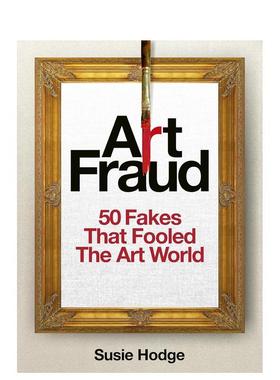 【预售】艺术欺诈：50件欺骗艺术界的赝品 Art Fraud: 50 Fakes That Fooled the Art World 原版英文艺术画册画集 善本图书
