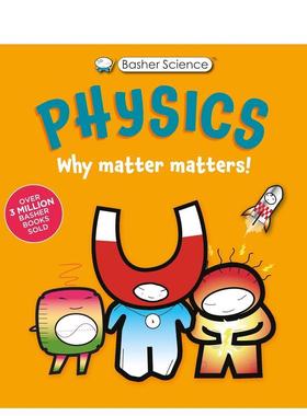 【现货】巴舍科学：物理：物质为何重要 Basher Science: Physics: Why Matter Matters! 原版英文儿童绘本 善本图书