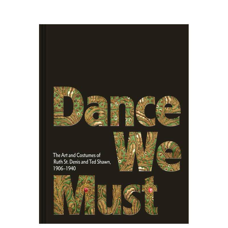 【预售】我们须跳舞:Ruth St. Denis & Ted Shawn 的艺术和服装 1906-1940年 Dance We Must 原版英文艺术画册画集