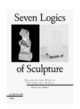 【预售】雕塑的七大逻辑：以感遇物 Seven Logics of Sculpture 进口原版英文艺术 善本图书