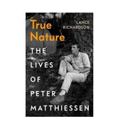 预售 True The 巴黎评论杂志联合创始人 真实本性：彼得·马修森生平 原版 雪豹作者 Nature Lives 英文文学传记