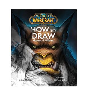 【预售】魔兽世界：英雄与反派绘制教程 World of Warcraft: How To Draw Heroes & Villains 原版英文艺术画册画集 善本图书