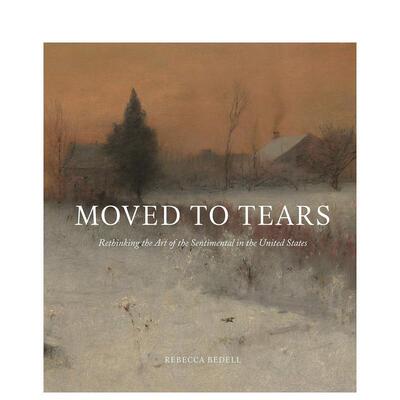 【预售】感动到流泪：重新思考美国伤感的艺术 Moved to Tears: Rethinking 原版英文艺术画册画集