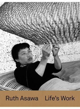 【预售】[耶鲁大学出版社]Ruth Asawa: Life’s Work 露丝·阿萨瓦：生命的工作 英文原版现代艺术