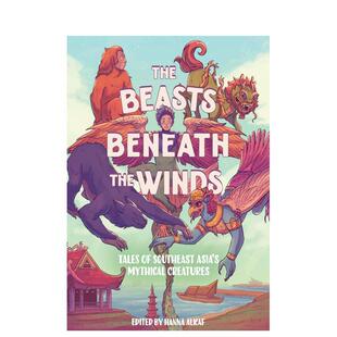 【预售】风下兽：东南亚神话生物传说 The Beasts Beneath the Winds 原版英文儿童绘本