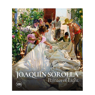 【现货】华金·索罗拉：光线的画家 Joaquín Sorolla: Painter of Light 英文原版进口艺术绘画画册画集 善本图书