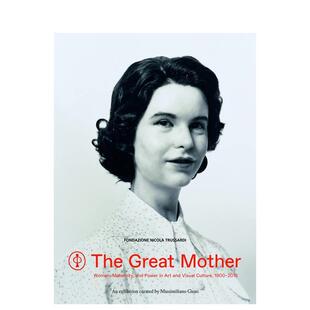 【现货】伟大的母亲:女性/母性/艺术和视觉文化中的力量1900 - 2015 The Great Mother 原版英文艺术画册画集 善本图书