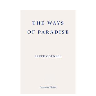 【预售】天堂之路 The Ways of Paradise: Peter Cornell 原版英文文学散文 善本图书