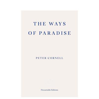 【预售】天堂之路 The Ways of Paradise: Peter Cornell 原版英文文学散文 善本图书