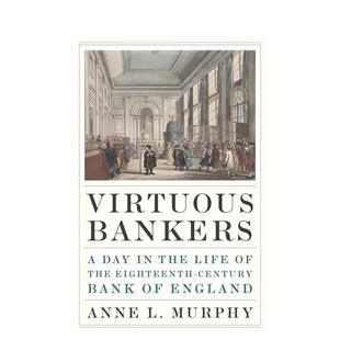 【预售】高尚的银行家：18世纪英格兰银行的一天 Virtuous Bankers 英文人文历史 原版图书外版进口书籍 Anne L. Murphy