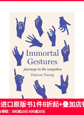 【预售】不朽的手势：探索无言的奥秘 Immortal Gestures: Journeys in the Unspoken 原版英文人文历史
