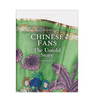 原版 善本图书 故事 The Untold Fans 中国扇子：不为人知 Chinese 英文时尚 Story 预售