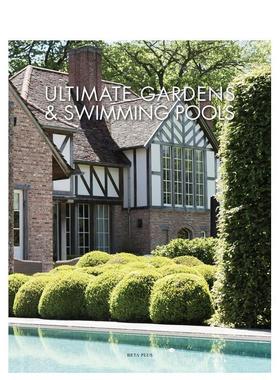 【预售】花园及泳池 Ultimate Gardens & Swimming Pools 原版英文建筑设计 善本图书