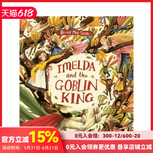 【预售】【英国插画师Briony May Smith】伊梅尔达和妖精国王 Imelda and the Goblin King 原版英文儿童绘本