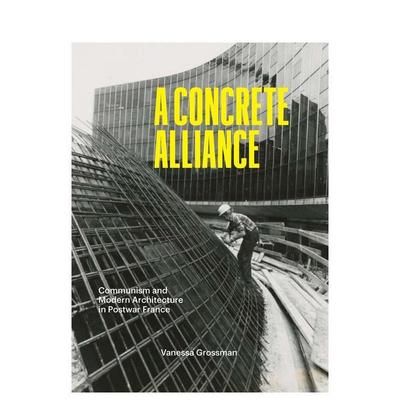 【预售】混凝土联盟：战后法国的与现代建筑 A Concrete Alliance 原版英文建筑设计 善本图书