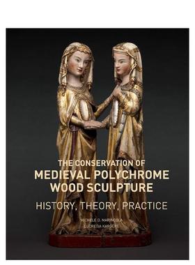 【预售】中世纪彩色木雕的保护—历史、理论、实践 The Conservation of Medieval Polychrome Wood 原版英文艺术画册画集