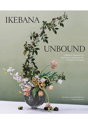 【预售】Ikebana Unbound 自在插花:古代日本插花艺术的现代方法 花艺园艺 英文原版 善本图书