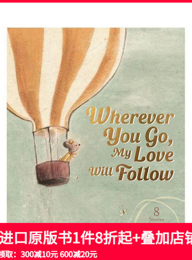 【现货】无论身在何处，我的爱将与你同在  凯特格林纳威奖入围画师Birgitta Sif Wherever You Are 原版英文儿童绘本 善本图书